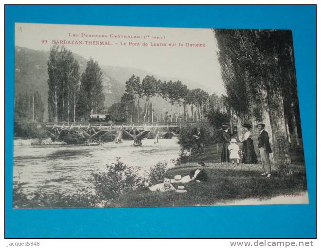 31) Barbazan-thermal - N° 99 - Le Pont De Bois De Loure Sur La Garonne  - Année  - EDIT LABOUCHE - Barbazan