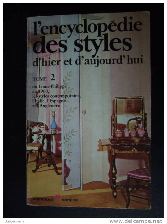 ENCYCLOPEDIE DES STYLES D´HIER ET D´AUJOURD´HUI/ TOME 2/ DU LOUIS PHILIPPE AU 1900/ITALIE ,ESPAGNE ,ANGLETERRE/ MARABOUT - Encyclopaedia