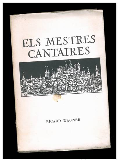 Richard Wagner: Els Mestres Cantaires, Traduït Per Anna D´Ax. (música òpera Opera Alemanya) - Cultura