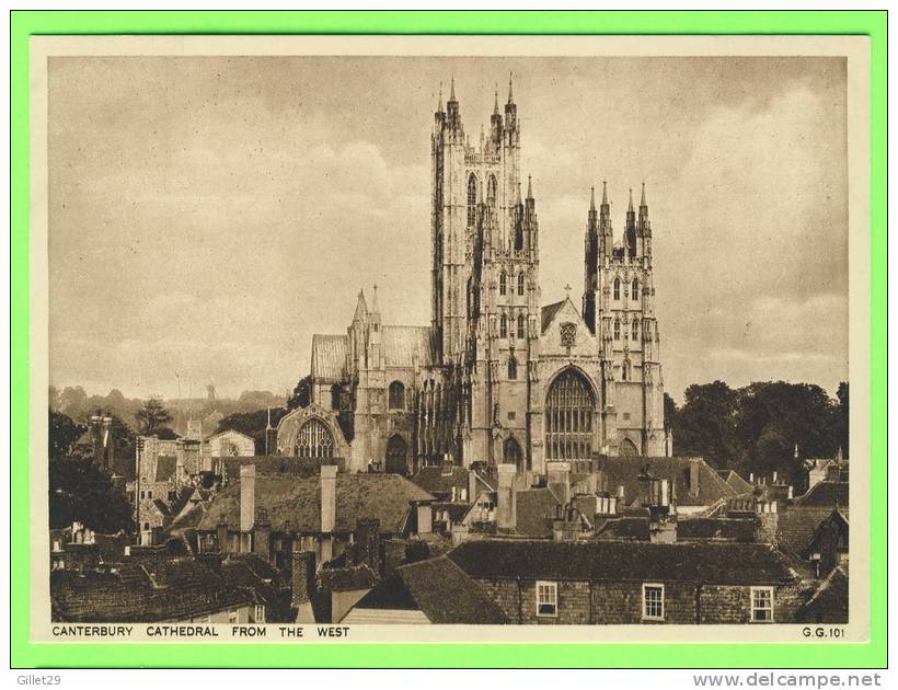 CANTERBURY, UK  - CATHEDRAL FROM THE WEST - PUB. WALTER SCOTT - G.G. - - Canterbury