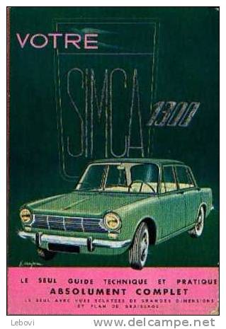 "Votre SIMCA 1300" (anonyme) -  1e édition - Ed. Pratiques Automobiles Paris 1964 - Auto