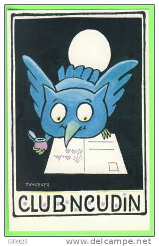 CLUB NEUDIN - ILLUSTRATEUR, TOMI UNGERER, 2000 - CHOUETTE-CHOUETTE - No 177/5000ex. - - Autres & Non Classés