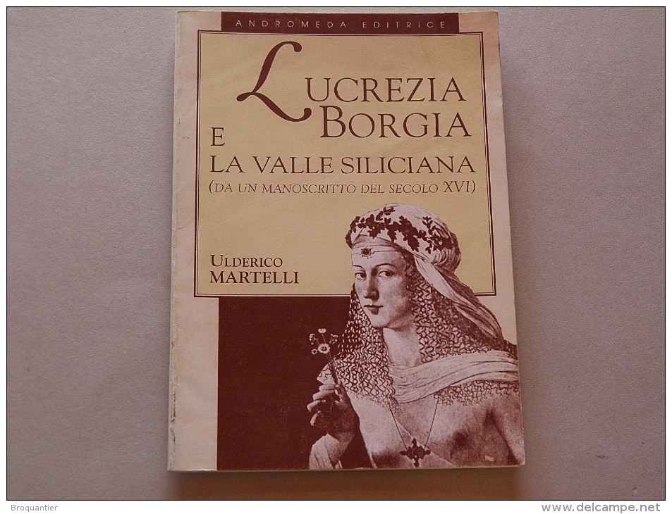 Lucrésia Borgia é La Valle Siliciana, Da Un Maoscritto Del Secolo XVI De Uldérico Martelli Chez Androméda. - Manuels Pour Collectionneurs