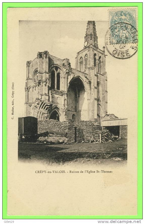 CRÉPY-EN-VALOIS (60) - RUINES DE L´ÉGLISE ST-THOMAS - C. MULLER, ÉDIT. - DOS NON DIVISÉ - CARTE À VOYAGÉE EN 1903 - - Crepy En Valois