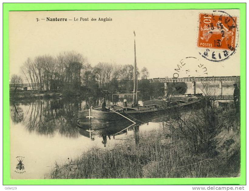 NANTERRE (92) - LE PONT DES ANGLAIS - ANIMÉE PAR UNE BARGE - CIRCULÉ EN 1913 - ABEILLE - - Nanterre