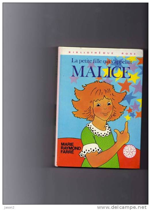 LA PETITE FILLE QUI S'APPELAIT MALICE  De Marie Raymond Farre Dessins Pierre Dessons 1977 - Bibliotheque Rose