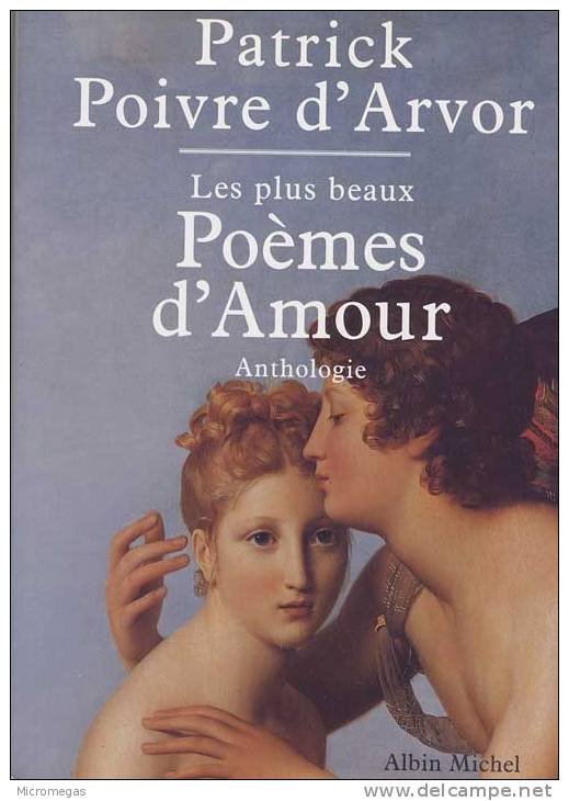 Patrick Poivre D´Arvor : Les Plus Beaux Poèmes D´amour. Anthologie. - Franse Schrijvers
