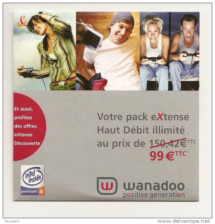 WANADOO: Votre Pack Extense Haut Débit Illimité Au Prix De 99 Euros, Intel Inside, Femme Homme (08-1725) - Internetanschluss-Sets