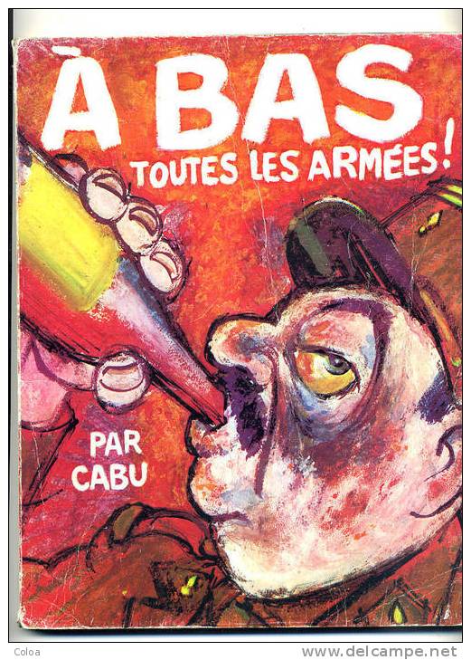 CABU, « A Bas Toutes Les Armées », Les éditions Du Square, 1979 - Cabu