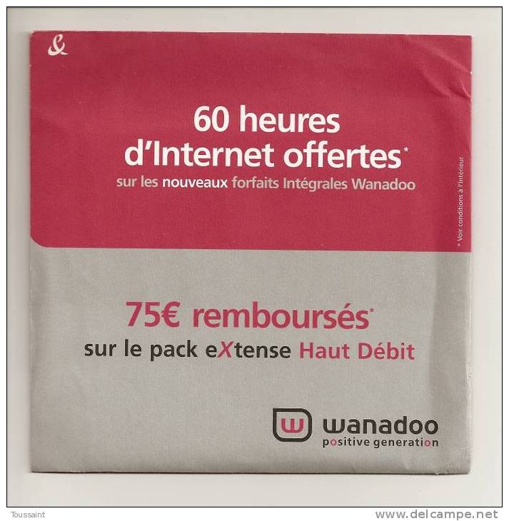 WANADOO: 60 Heures D´ Internet Offertes, 75 Euros Remboursés Sur Le Pack Extense Haut Débit (08-1731) - Connection Kits