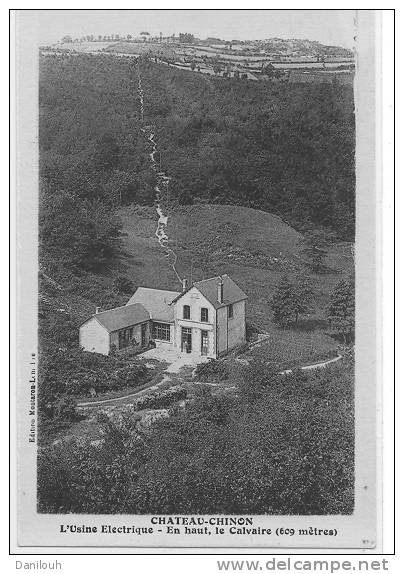 58 // CHATEAU CHINON, L'usine électrique. En Haut, Le Calvaire / ED Montaron Lemaitre - Chateau Chinon