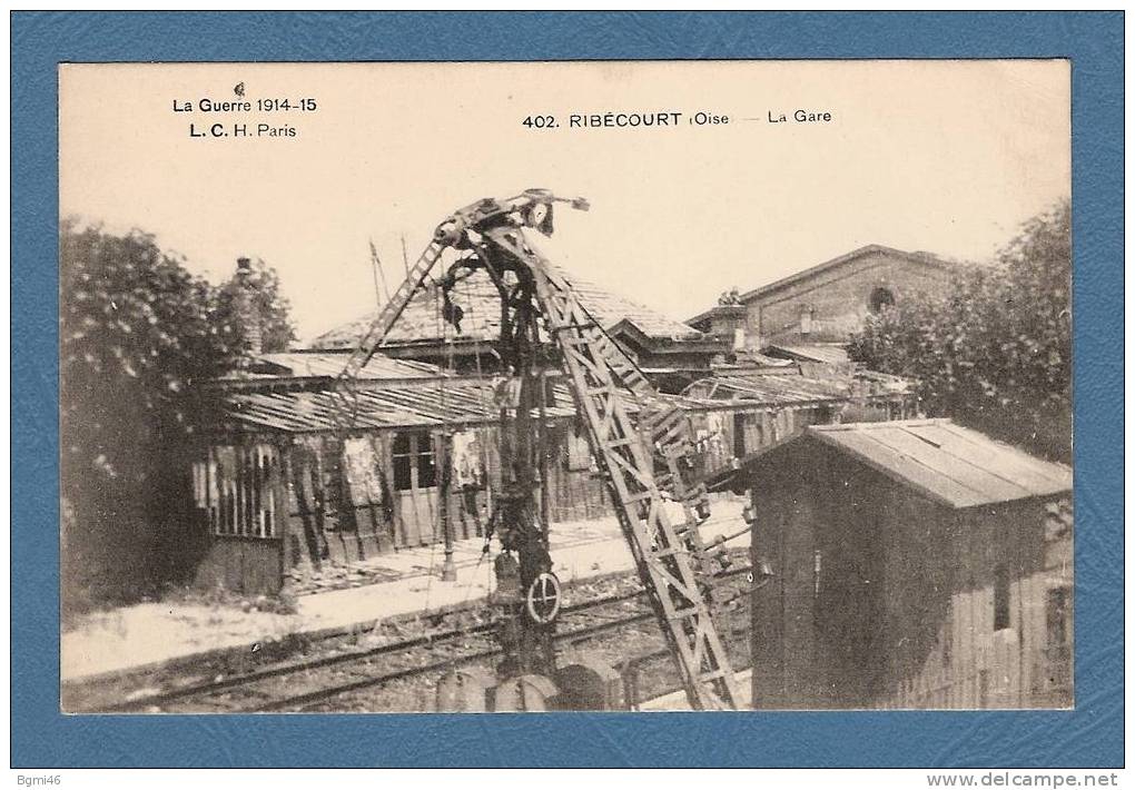 CPA...RIBECOURT...(Oise) - La Gare....La Guerre De 1914-15 - Ribecourt Dreslincourt