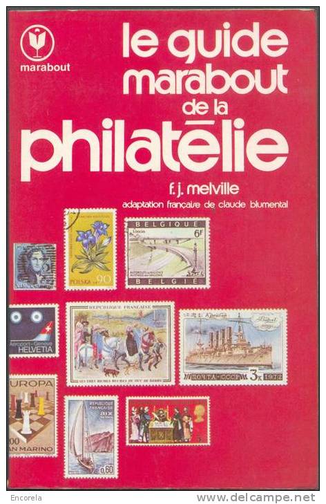 Le Guide MARABOUT De La Philatélie, F.J. MELVILLE, Ed. Marabout, Verviers, 1976, 256 Pp. TB - 4012 - Autres & Non Classés