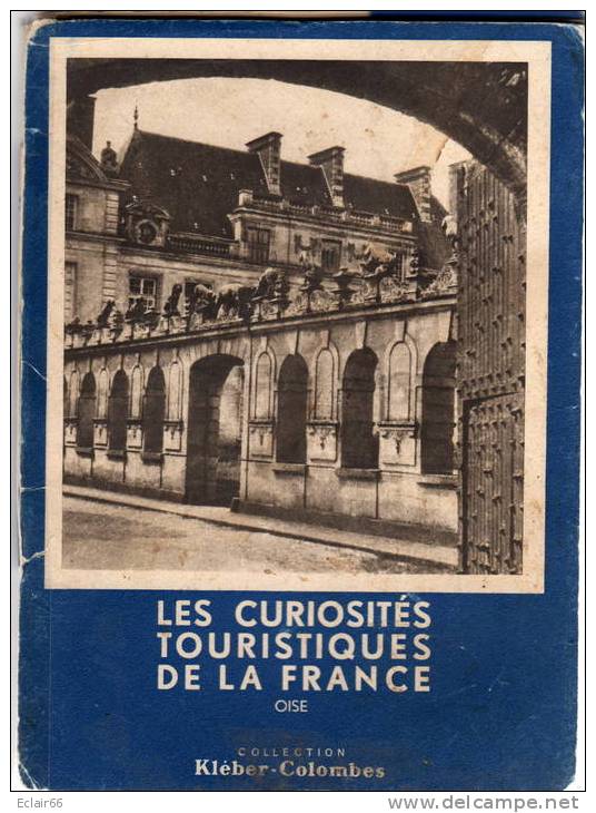 Oise Curiosites Touristiques De France  Collection  Kleber Colombes Année 1952   60 Pages état Dans Son Jus - Picardie - Nord-Pas-de-Calais