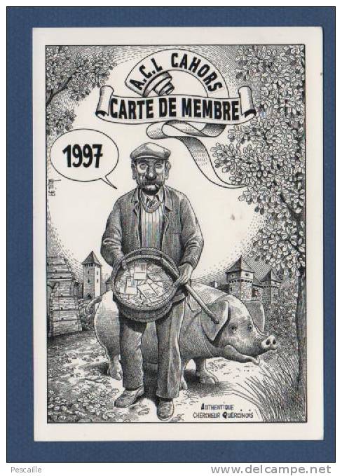 CP A.C.L CAHORS - CARTE DE MEMBRE 1997 - AUTHENTIQUE CHERCHEUR QUERCINOIS - DESSIN BERNARD VEYRI - Cahors