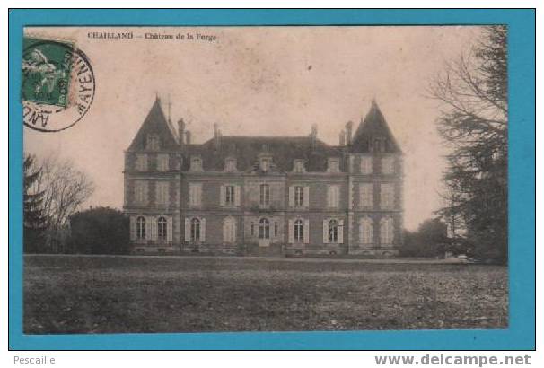 53 CP CHAILLAND - CHATEAU DE LA FORGE - CIRCULEE - Chailland