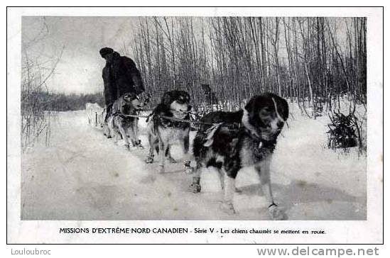 MISSIONS D'EXTREME NORD CANADIEN LES CHIENS CHAUSSES SE METTENT EN ROUTE SERIE V - Missions