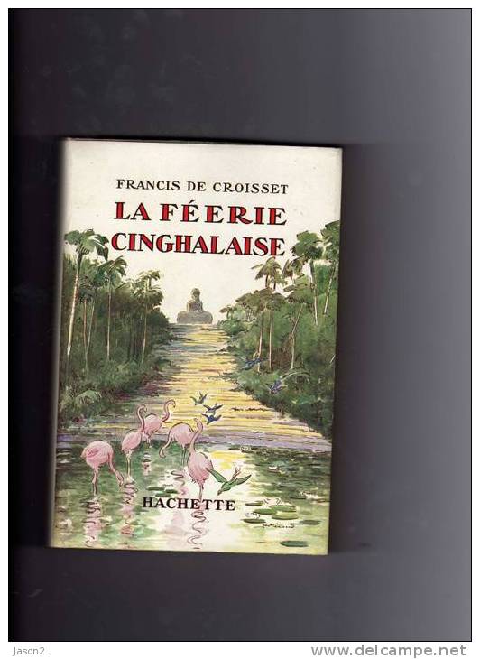 Livre Ancien  La Feerie Cinghalaise Par Francis De Croisset Illustrations De A Pecoud  1935eo - Hachette