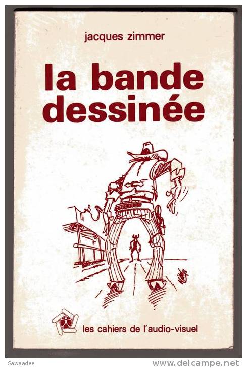 LIVRE - LA BANDE DESSINEE - LES CAHIERS DE L´AUDIO VISUEL - JACQUES ZIMMER - Autres & Non Classés