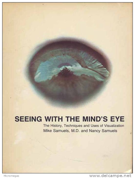 Mike Samuels : Seeing With The Mind's Eye. The History, Techniques And Uses Of Visualization - Cultural