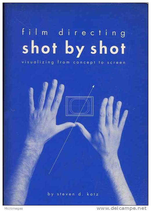 Steven D. Katz : Film Directing Shot By Shot. Visualizing From Concept To Screen - Kultur