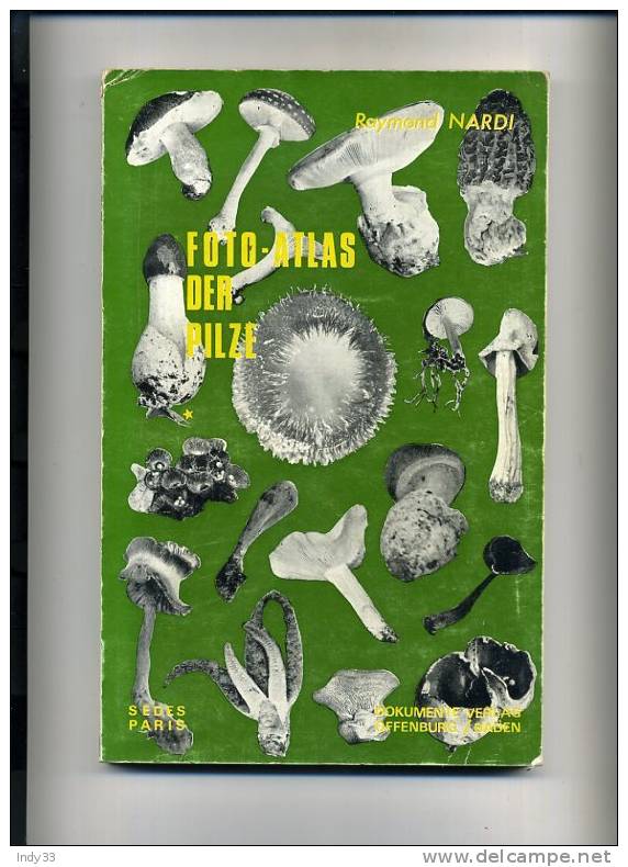 - FOTO-ATLAS DER PILZE . DOCUMENTE VERLAG OFFENBURG/BADEN R. NARDI  . SEDES PARIS 1966 - Natura