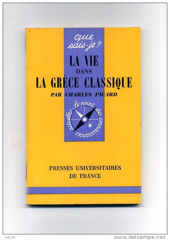 - LA VIE DANS LA GRECE CLASSIQUE . PAR CH. PICARD . QUE SAIS-JE ? N°231  . EDIT. PUF 1973 - Archeology