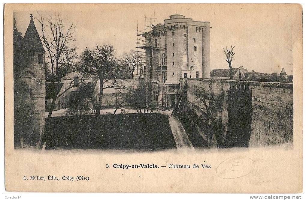 CREPY EN VALOIS CHATEAU DE VEZ  1907 - Crepy En Valois