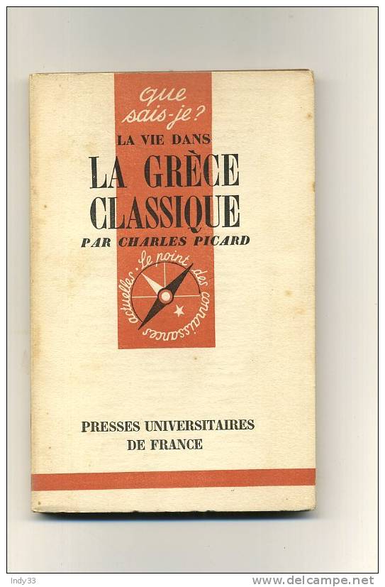 - LA GRECE CLASSIQUE . PAR CH. PICARD . QUE SAIS-JE ? N°231   . EDIT. PUF   1949 - Archeologia