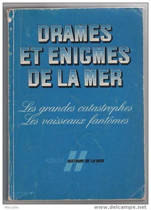 Histoire De La Mer - Drames Et énigmes De La Mer - Les Grandes Catastrophes - Les Vaisseaux Fantômes - History