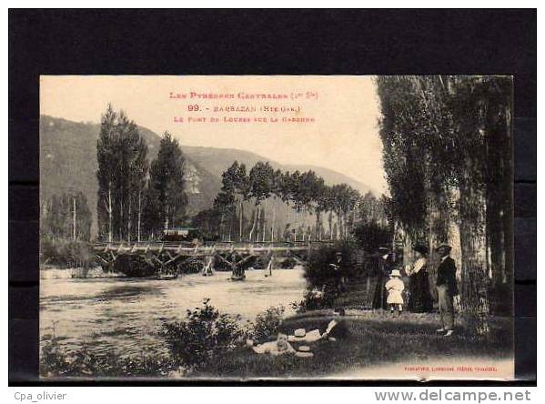 31 BARBAZAN Pont De Loures Sur La Garonne, Animée, Ed Labouche 99, Pyrénées Centrales, 192? - Barbazan