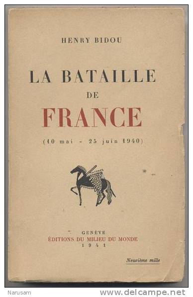 Guerre 39-45 / "La Bataille De France" De Henri BIDOU - Historique