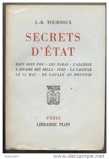 Guerre D´Algérie / "SECRETS D´ETAT" De J-R. TOURNOUX (Dien Bien Phu - Les Paras - L´Algérie - La Cagoule - Etc) - Historique