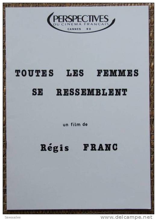 DOSSIER DE PRESSE - FILM - TOUTES LES FEMMES SE RESSEMBLENT - REGIS FRANC - PERSPECTIVES DU CINEMA FRANCAIS CANNES 1990 - Film/ Televisie