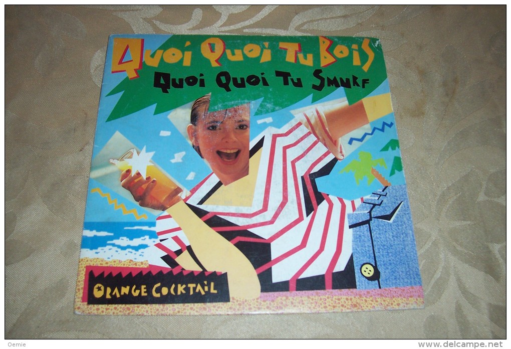 QUOI QUOI TU BOIS QUOI  QUOI  TU SMURF  COCKTAIL ORANGE ° DISQUE VINYLE 45 TOURS - Pez