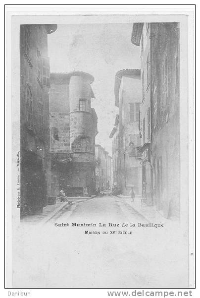 83 // SAINT MAXIMIN, La Rue De La Basilique, Maison Du XVI Siècle --- Carte Précurseur - Saint-Maximin-la-Sainte-Baume