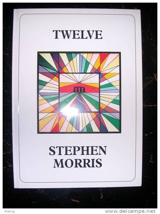 STEPHEN MORRIS - TWELVE - THE MOVING FINGER - TEXTES ET ILLUSTRATIONS - Belle-Arti