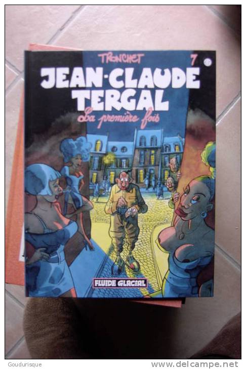 JEAN CLAUDE TERGAL  LA PREMIERE FOIS T7     TRONCHET  Fluide Glacial - Jean-Claude Tergal