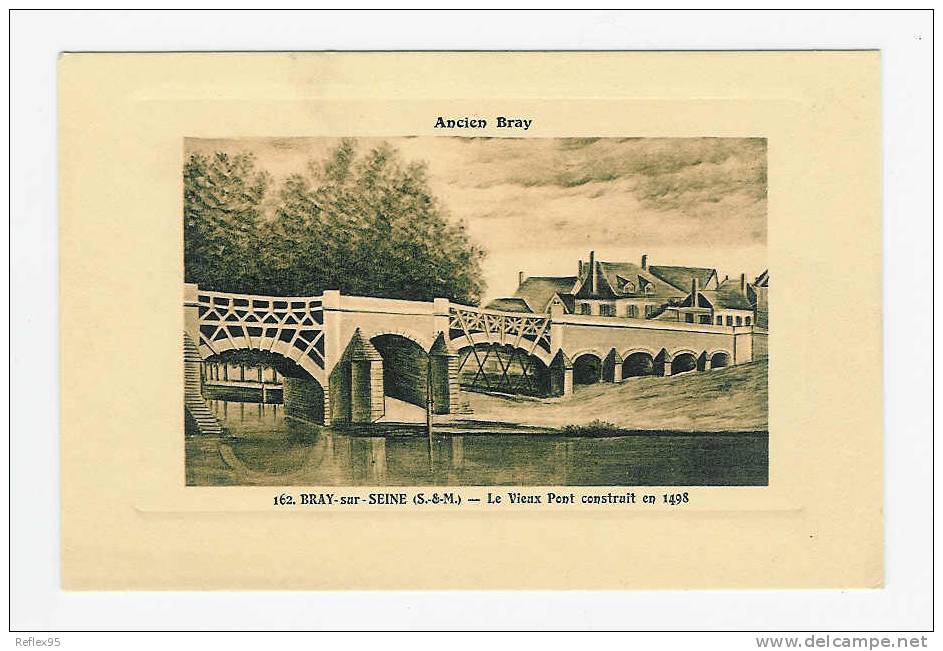 BRAY SUR SEINE - ANCIEN - Le Vieux Pont Construit En 1498 - Bray Sur Seine