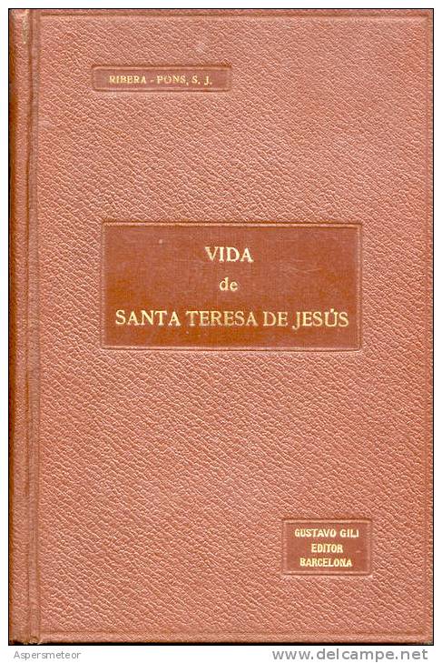 VIDA DE SANTA TERESA POR EL P. FRANCISCO DE RIVERA AUMENTADA CO NOTAS Y APENDICES DEL P. JAIME PONS TERCERA EDICION BARC - Religion & Occult Sciences