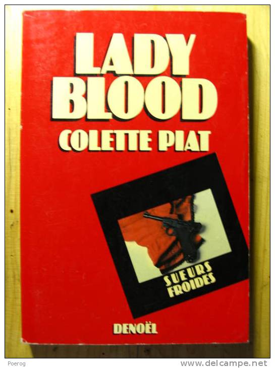 LADY BLOOD Par COLETTE PIAT - EDITION DENOEL / COLLECTION SUEURS FROIDES - Denöl, Coll. Policière