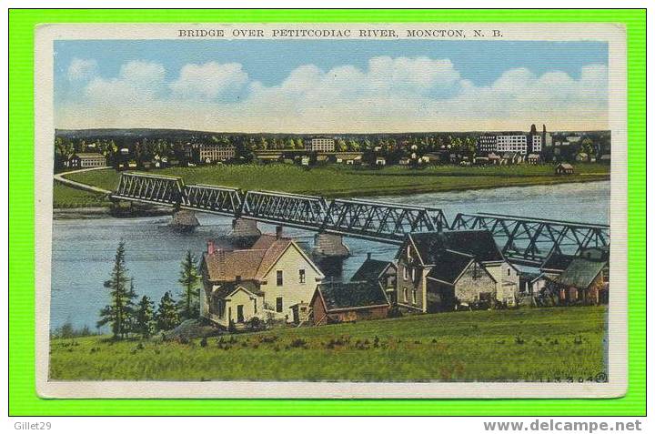 MONCTON,VN.B. - PONT AU DESSUS RIVIÈRE PETITCODIAC - VALENTINE-BLACK CO LTD. - - Sonstige & Ohne Zuordnung