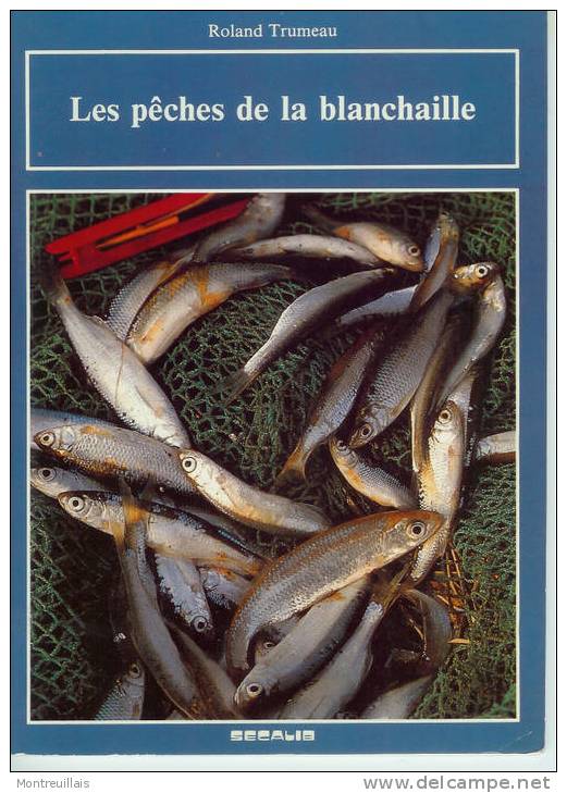 LES PECHES DE LA BLANCHAILLE Par R. TRUMEAU, 32 Pages, 1986 - Chasse/Pêche