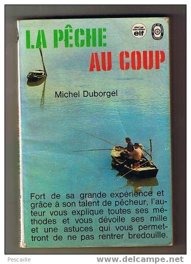 La Pêche Au Coup Michel Duborgel 183 Pages Livre De Poche Offert Par Elf - Caccia/Pesca