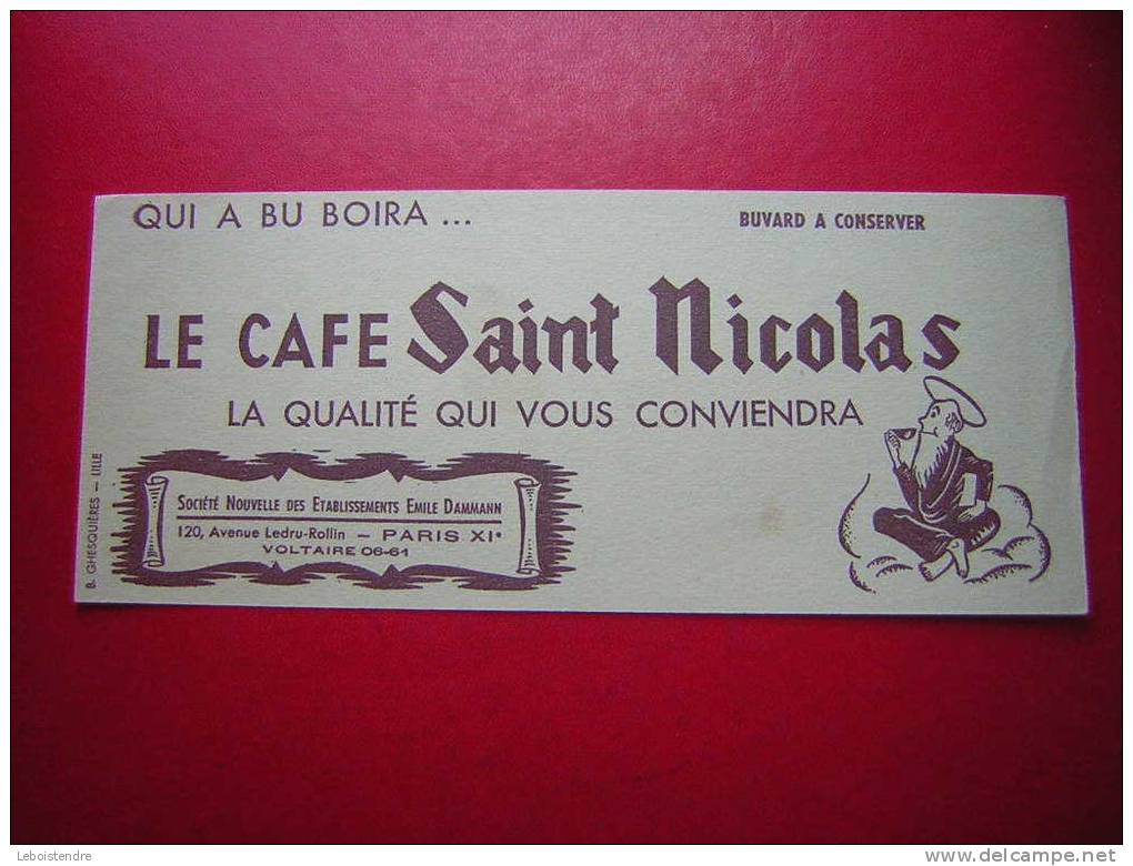 BUVARD:QUI A BU BOIRA...LE CAFE SAINT NICOLAS LA QUALITE QUI VOUS CONVIENDRA-SOCIETE NOVELLE DES ETABLI-TAILLE:21 X8.7CM - Café & Thé