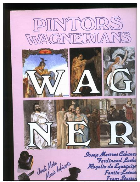 Jordi Mota I Maria Infiesta: Pintors Wagnerians. (Richard Wagner Pintura Música òpera Escenografia) - Cultura