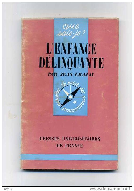 - L´ENFANCE DELINQUANTE . PAR J. CHAZAL . COLL. QUE SAIS-JE N°563   1970 - Derecho