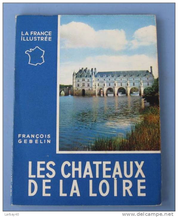 La France Illustrée : Les Chateaux De La Loire - Gebelin 1960 -l23 - Pays De Loire