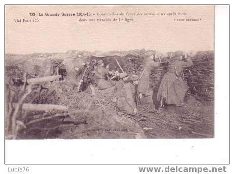 La Grande Guerre 1914-18 - N° 735- Constatation De L´effet Des Mitrailleuses Après Le Tir Dans Un Tranchée De 1ère Ligne - Champagne-Ardenne