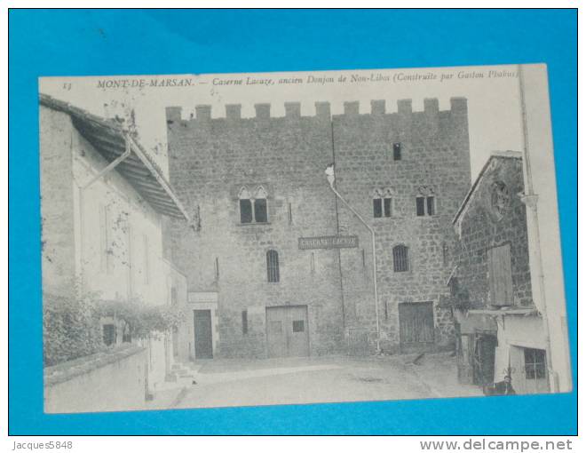 40) Mont De Marsan - N° 13 - Caserne Lacaze - Ancien Donjon De Non-libos    - Année 1907 - Edit  ND - Mont De Marsan